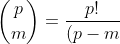 \binom{p}{m} = \dfrac{p!}{(p-m)! m!}